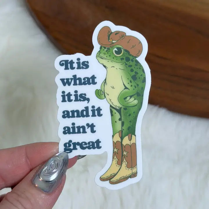 It Is What It Is Sticker