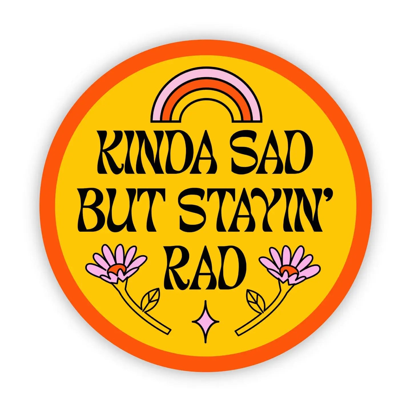 Kinda Sad But Stayin Rad