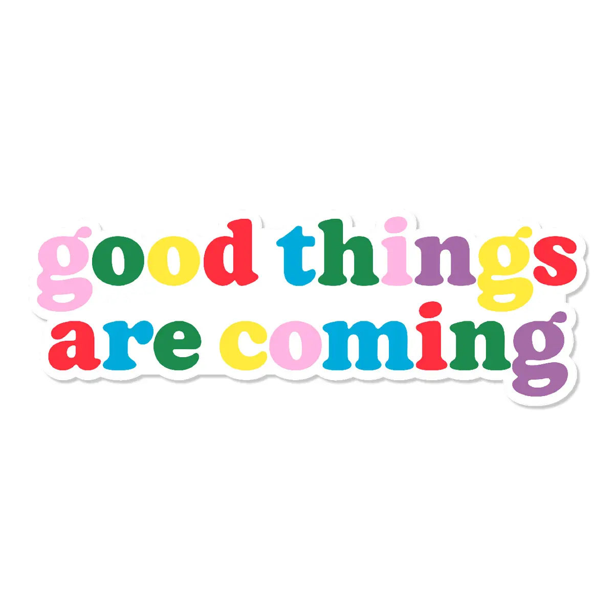 Good Things Are Coming Sticker
