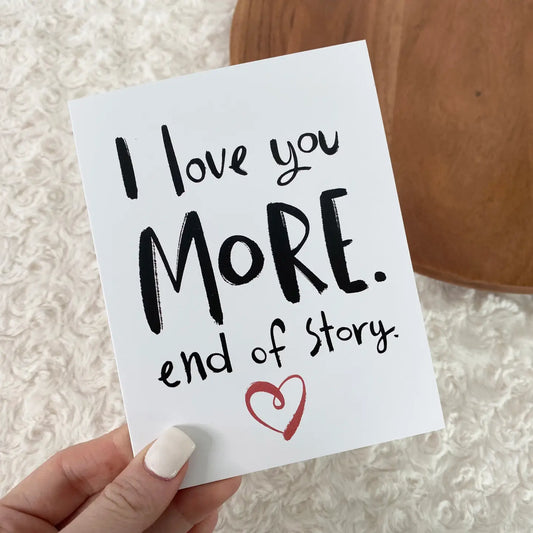 I Love You More Greeting Card