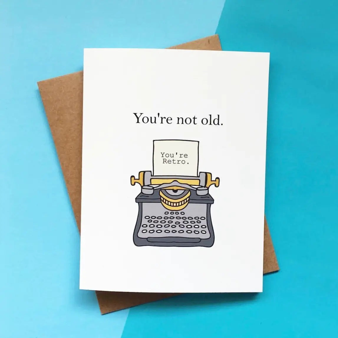 You're Not Old Greeting Card