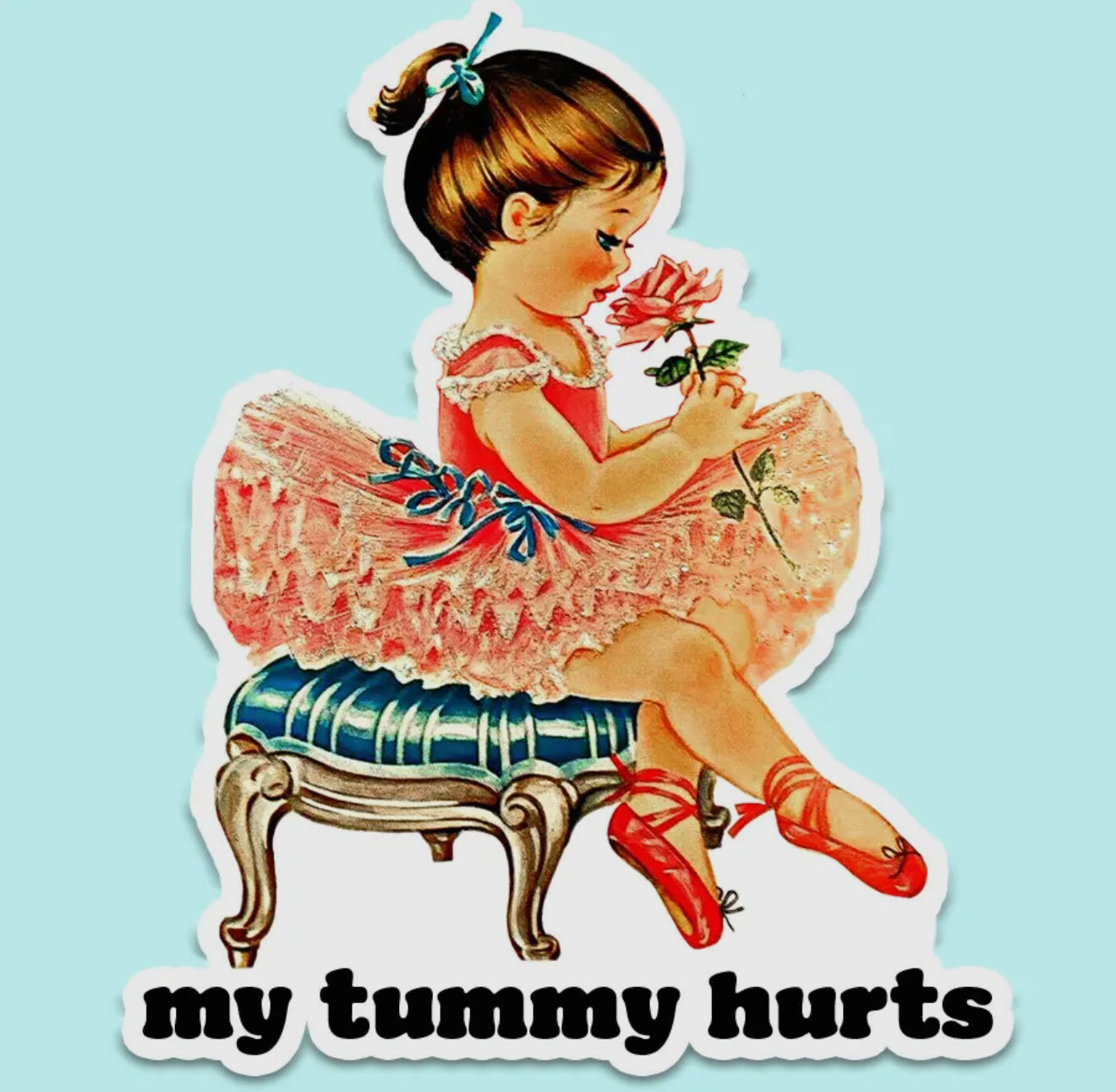 My Tummy Hurts Floral Sticker