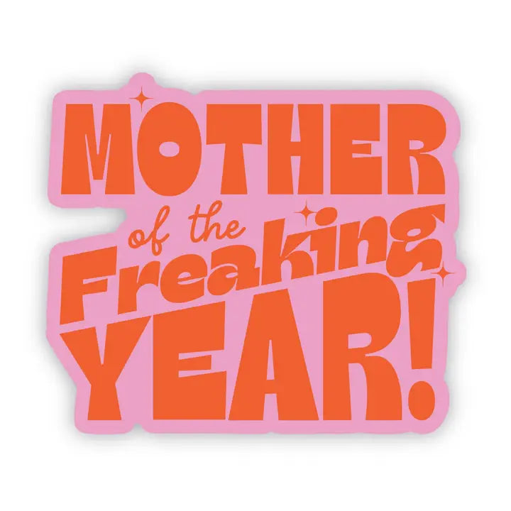 Mother of the Freaking Year Sticker