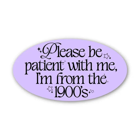 Please Be Patient Sticker