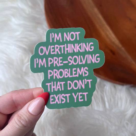 Im Not Overthinking Sticker