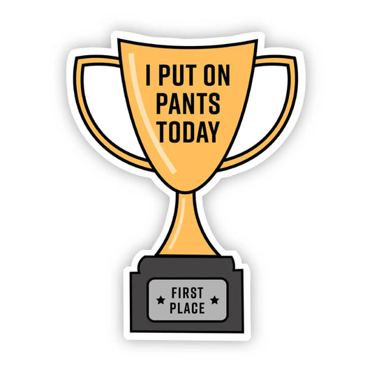 I Put On Pants Sticker