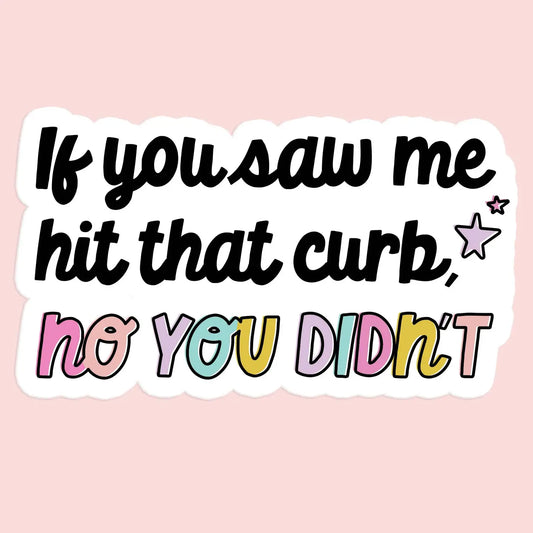 If You Saw Me Hit That Curb Sticker
